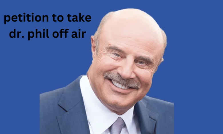 petition to take dr phil off air